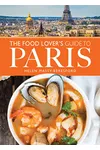 The Food Lover's Guide to Paris