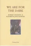 We Are For The Dark