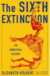 The Sixth Extinction: An Unnatural History