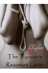 The Tycoon’s Resistant Lover