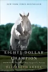 The Eighty-Dollar Champion: Snowman, the Horse That Inspired a Nation