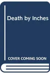 Death by Inches