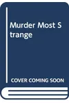 Murder Most Strange