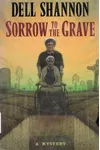 Sorrow to the Grave (As:Dell Shannon)