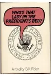 Who's That Lady in the President's Bed?