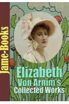 Elizabeth von Arnim's Collected Works