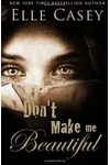 Don't Make Me Beautiful