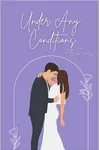 Under Any Conditions