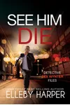 See Him Die