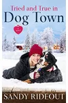 Tried and True in Dog Town