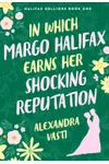 In Which Margo Halifax Earns Her Shocking Reputation