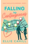 Falling to Centerpieces