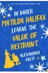 In Which Matilda Halifax Learns the Value of Restraint