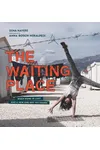 The Waiting Place: When Home Is Lost and a New One Not Yet Found