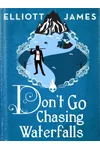 Don't Go Chasing Waterfalls