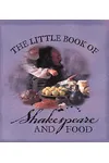 The Little Book of Shakespeare and Food