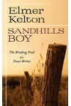 Sandhills Boy: The Winding Trail of a Texas Writer
