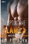Tempting the Flames