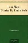 Four Short Stories By Emile Zola