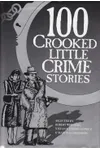 100 Crooked Little Crime Stories
