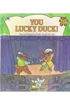 You Lucky Duck!