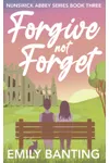 Forgive Not Forget