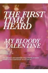 The First Time I Heard My Bloody Valentine