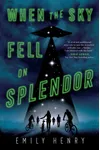 When the Sky Fell on Splendor