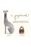 A Greyhound, a Groundhog