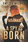 A Spy Is Born