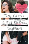 Trey Carter is My Rebel Boyfriend