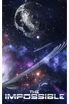 The Impossible: Book 1- A Space Opera Adventure