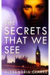 The Secrets That We See