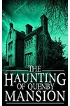 The Haunting of Quenby Mansion