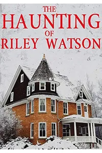 The Haunting of Riley Watson