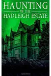 The Haunting of Hadleigh Estate
