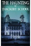 The Haunting of Thackery School
