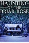 The Haunting of The Briar Rose