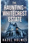 The Haunting of Whitecrest Estate