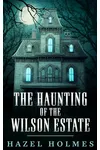 The Haunting of The Wilson Estate