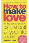 How to Make Love to the Same Person for the Rest of Your Life...and Still Love It