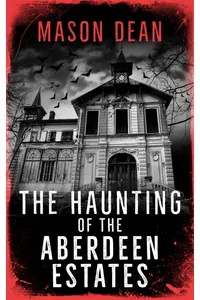 The Haunting of the Aberdeen Estates