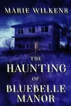The Haunting of Bluebelle Manor