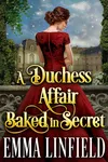 A Duchess Affair Baked in Secret