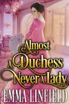 Almost a Duchess, Never a Lady