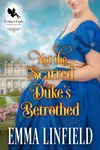 Not the Scarred Duke’s Betrothed