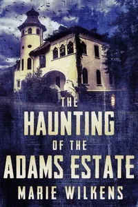 The Haunting of The Adams Estate