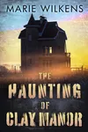 The Haunting of Clay Manor