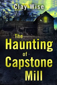 The Haunting of Capstone Mill