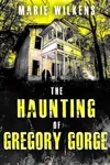 The Haunting of Gregory Gorge